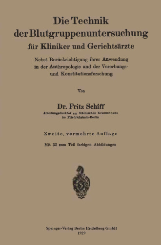 Die Technik der Blutgruppenuntersuchung für Kliniker und Gerichtsärzte: Nebst Berücksichtigung ihrer Anwendung in der Anthropologie und der Vererbungsund Konstitutionsforschung