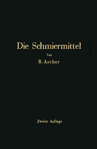 Die Schmiermittel ihre Art, Prüfung und Verwendung: Ein Leitfaden für den Betriebsmann