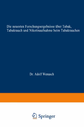 Die neuesten Forschungsergebnisse über Tabak, Tabakrauch und Nikotinaufnahme beim Tabakrauchen