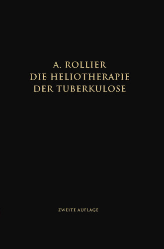 Die Heliotherapie der Tuberkulose: Mit besonderer Berücksichtigung ihrer Chirurgischen Formen