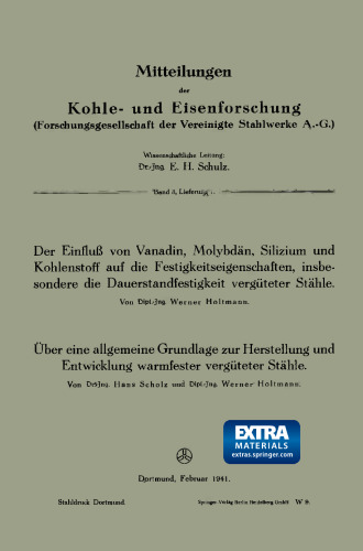 Der Einfluß von Vanadin, Molybdän, Silizium und Kohlenstoff auf die Festigkeitseigenschaften, insbesondere die Dauerstandfestigkeit vergüteter Stähle. Über eine allgemeine Grundlage zur Herstellung und Entwicklung warmfester vergüteter Stähle
