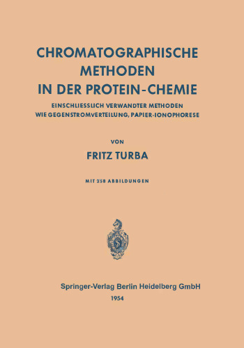 Chromatographische Methoden in der Protein-Chemie: Einschliesslich verwandter Methoden wie Gegenstromverteilung, Papier-Ionophorese