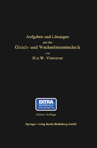 Aufgaben und Lösungen aus der Gleich- und Wechselstromtechnik: Ein Übungsbuch für den Unterricht an technischen Hoch- und Fachschulen sowie zum Selbststudium