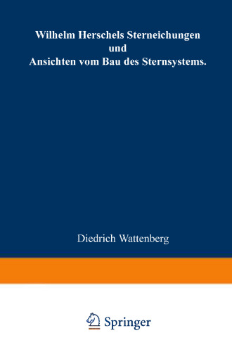 Wilhelm Herschels Sterneichungen und Ansichten vom Bau des Sternsystems: Zum 125. Todestag des Astronomen am 25. August 1947