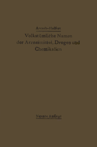 Volkstümliche Namen der Arzneimittel, Drogen und Chemikalien: Eine Sammlung der im Volksmunde gebräuchlichen Benennungen und Handelsbezeichnungen