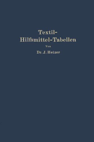 Textil-Hilfsmittel-Tabellen: insbesondere Schaum-, Netz-, Wasch-, Reinigungs-, Dispergier- usw. -Mittel