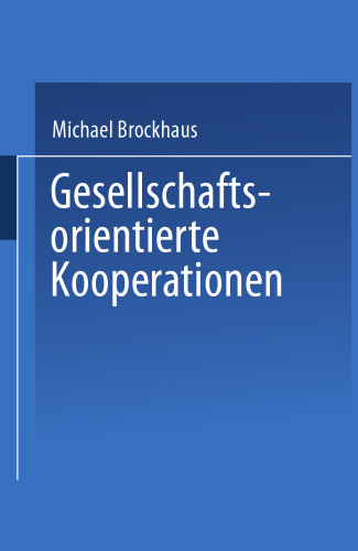Gesellschaftsorientierte Kooperationen: Möglichkeiten und Grenzen der Zusammenarbeit von Unternehmungen und gesellschaftlichen Anspruchsgruppen im ökologischen Kontext