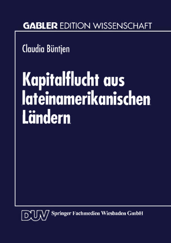 Kapitalflucht aus lateinamerikanischen Ländern: Theoretische und empirische Analysen vor dem Hintergrund der Transferproblematik