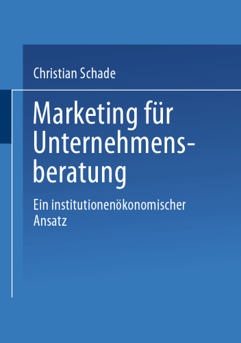 Marketing für Unternehmensberatung: Ein institutionenökonomischer Ansatz