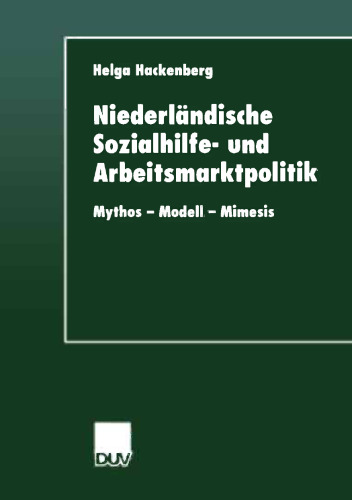 Niederländische Sozialhilfe- und Arbeitsmarktpolitik: Mythos — Modell — Mimesis