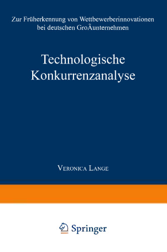 Technologische Konkurrenzanalyse: Zur Früherkennung von Wettbewerberinnovationen bei deutschen Großunternehmen