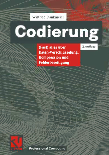 Codierung: (Fast) alles über Daten-Verschlüsselung, Kompression und Fehlerbeseitigung