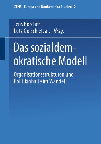 Das sozialdemokratische Modell: Organisationsstrukturen und Politikinhalte im Wandel
