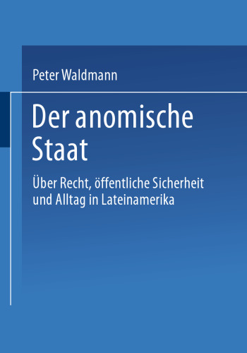 Der anomische Staat: Über Recht, öffentliche Sicherheit und Alltag in Lateinamerika