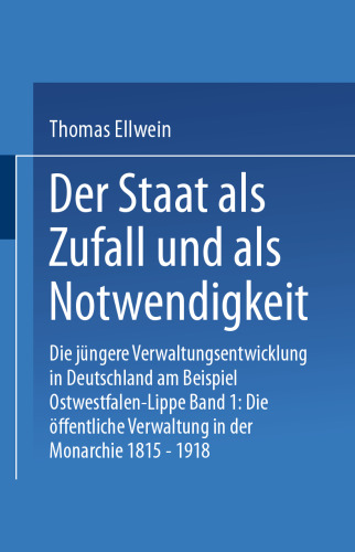 Der Staat als Zufall und als Notwendigkeit: Die jüngere Verwaltungsentwicklung in Deutschland am Beispiel Ostwestfalen-Lippe