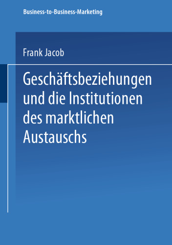 Geschäftsbeziehungen und die Institutionen des marktlichen Austauschs