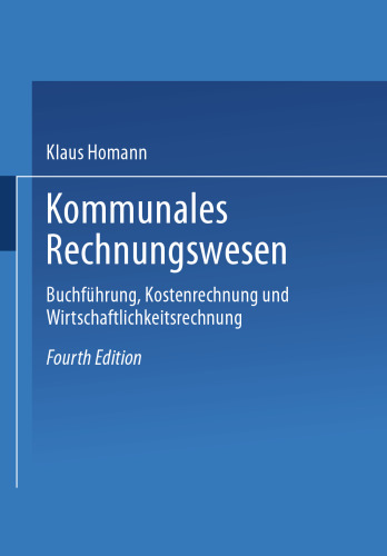 Kommunales Rechnungswesen: Buchführung, Kostenrechnung und Wirtschaftlichkeitsrechnung