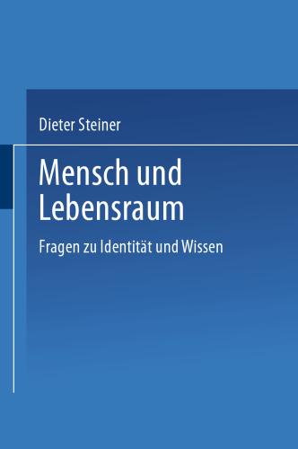 Mensch und Lebensraum: Fragen zu Identität und Wissen