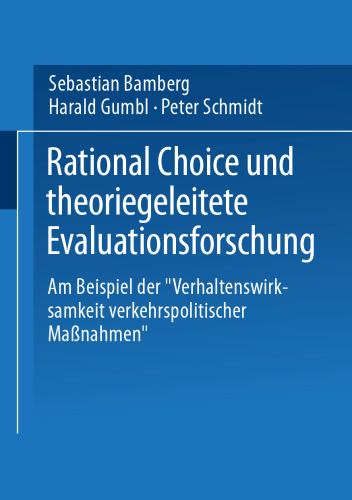 Rational Choice und theoriegeleitete Evaluationsforschung: Am Beispiel der „Verhaltenswirksamkeit verkehrspolitischer Maßnahmen“