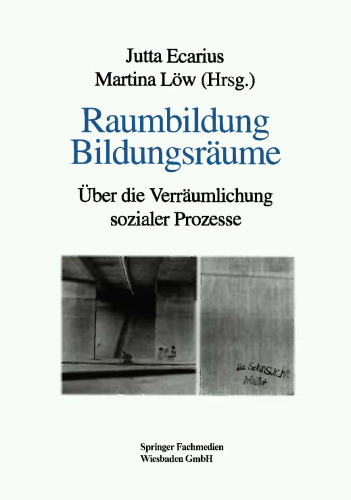 Raumbildung Bildungsräume: Über die Verräumlichung sozialer Prozesse