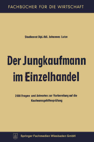 Der Jungkaufmann im Einzelhandel: 2000 Fragen und Antworten zur Vorbereitung auf die Kaufmannsgehilfenprüfung