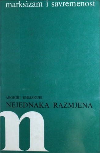 Nejednaka razmjena - Rasprava o antagonizmima u međunarodnim ekonomskim odnosima (Predgovor i Teorijske napomene Charlesa Bettelheima)