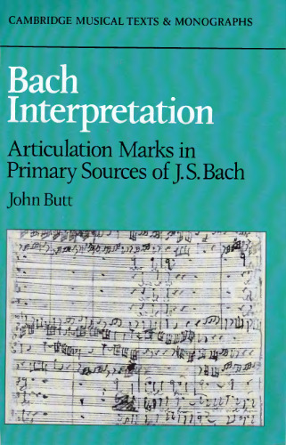 Bach Interpretation: Articulation Marks in Primary Sources of J. S. Bach