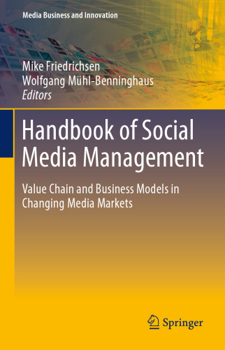 Handbook of Social Media Management: Value Chain and Business Models in Changing Media Markets