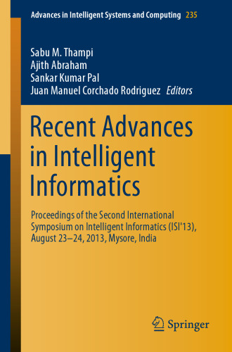 Recent Advances in Intelligent Informatics: Proceedings of the Second International Symposium on Intelligent Informatics (ISI'13), August 23-24 2013, Mysore, India