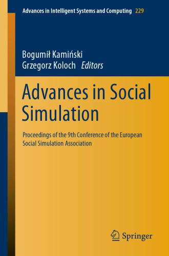 Advances in Social Simulation: Proceedings of the 9th Conference of the European Social Simulation Association