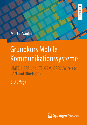 Grundkurs Mobile Kommunikationssysteme: UMTS, HSPA und LTE, GSM, GPRS, Wireless LAN und Bluetooth
