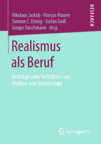 Realismus als Beruf: Beiträge zum Verhältnis von Medien und Wirklichkeit
