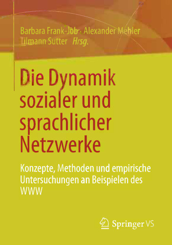 Die Dynamik sozialer und sprachlicher Netzwerke: Konzepte, Methoden und empirische Untersuchungen an Beispielen des WWW