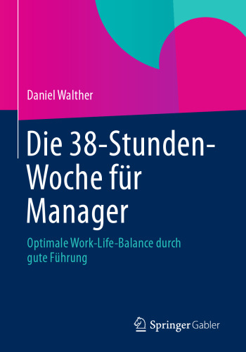 Die 38-Stunden-Woche für Manager: Optimale Work-Life-Balance durch gute Führung