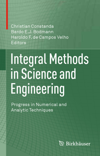 Integral Methods in Science and Engineering: Progress in Numerical and Analytic Techniques