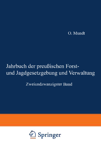 Jahrbuch der Preußischen Forst- und Jagdgesetzgebung und Verwaltung: Zweiundzwanzigster Band
