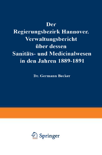 Der Regierungsbezirk Hannover: Verwaltungsbericht über dessen Sanitäts- und Medicinalwesen in den Jahren 1892–1894