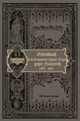 Der Nationalkrieg gegen Frankreich in den Jahren 1870 und 1871: Ehrenlage aus Deutschlands neuester Geschichte
