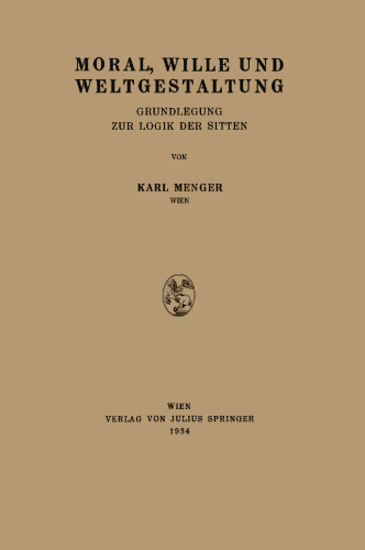 Moral, Wille und Weltgestaltung: Grundlegung zur Logik der Sitten