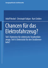 Chancen für das Elektrofahrzeug?: Teil I: Batterien für elektrische Straßenfahrzeuge: Teil II: Elektrizität für den Straßenverkehr?