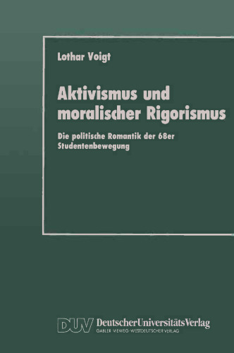 Aktivismus und moralischer Rigorismus: Die politische Romantik der 68er Studentenbewegung