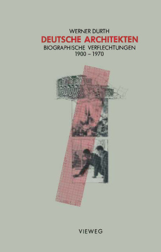 Deutsche Architekten: Biographische Verflechtungen 1900–1970