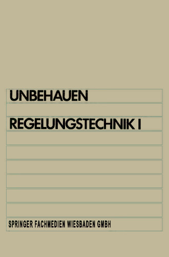 Regelungstechnik I: Klassische Verfahren zur Analyse und Synthese linearer kontinuierlicher Regelsysteme