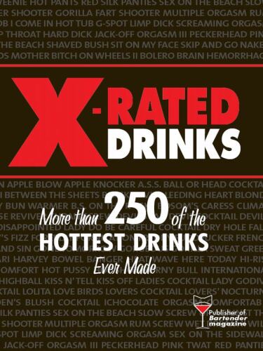 X-rated drinks: more than 250 of the hottest drinks ever made