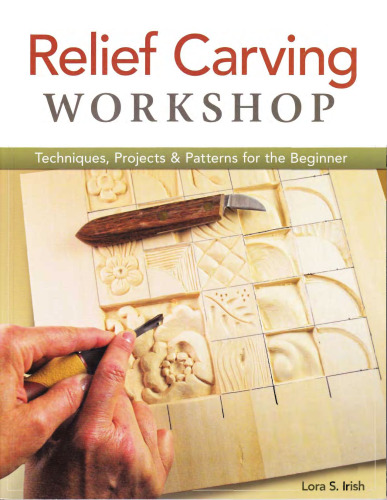 Relief carving workshop: techniques, projects & patterns for the beginner