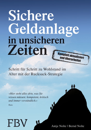 Sichere Geldanlage in unsicheren Zeiten: Schritt für Schritt zu Wohlstand im Alter mit der Rucksack-Strategie