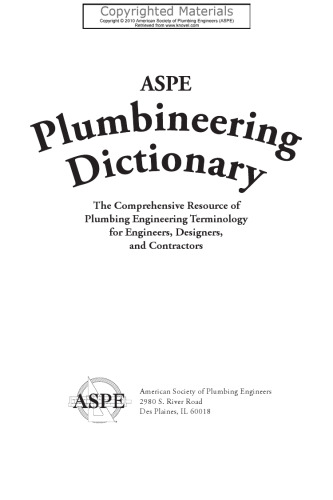 ASPE Plumbineering Dictionary - The Comprehensive Resource of Plumbing Engineering Terminology for Engineers, Designers, and Contractors