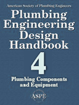 Plumbing Engineering Design Handbook - A Plumbing Engineer’s Guide to System Design and Specifications, Volume 4 - Plumbing Components and Equipment