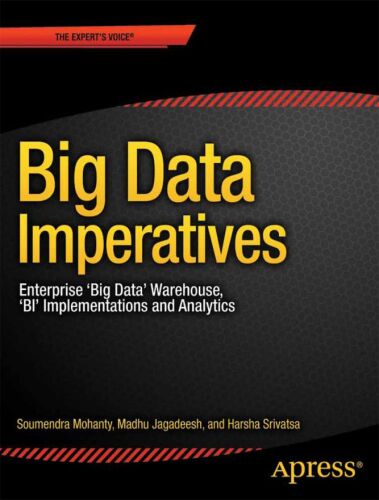 Big Data Imperatives: Enterprise ‘Big Data’ Warehouse, ‘BI’ Implementations and Analytics