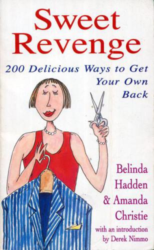 Sweet Revenge: 200 Delicious Ways to Get Your Own Back